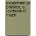 Experimental Physics, A Textbook Of Mech