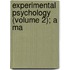 Experimental Psychology (Volume 2); A Ma