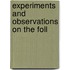 Experiments And Observations On The Foll