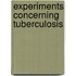 Experiments Concerning Tuberculosis