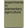 Experiments In Elementary Agriculture by William Harold Davis