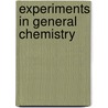 Experiments In General Chemistry by Jakob Volhard