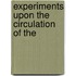 Experiments Upon The Circulation Of The