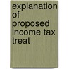 Explanation Of Proposed Income Tax Treat by United States. Relations