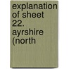Explanation Of Sheet 22. Ayrshire (North by Geological Survey of Great Britain