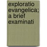 Exploratio Evangelica; A Brief Examinati by Percy Gardner