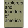 Explorers And Founders Of America by Anna Elizabeth Foote