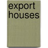 Export Houses by John Francis Fowler