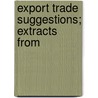 Export Trade Suggestions; Extracts From door United States. Bureau Of Commerce