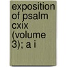Exposition Of Psalm Cxix (Volume 3); A I by Charles Bridges