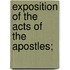 Exposition Of The Acts Of The Apostles;