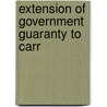 Extension Of Government Guaranty To Carr door United States. Congress. Commerce