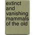 Extinct And Vanishing Mammals Of The Old