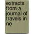 Extracts From A Journal Of Travels In No