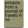 Extracts From A Journal Of Travels In No by Samuel Lorenzo Knapp