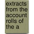 Extracts From The Account Rolls Of The A