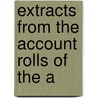 Extracts From The Account Rolls Of The A by Durham Surtees Society