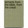Extracts From The Bible, From The Creati door Henrietta Bowles