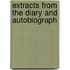 Extracts From The Diary And Autobiograph