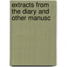 Extracts From The Diary And Other Manusc by Frederic James Post