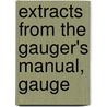 Extracts From The Gauger's Manual, Gauge by United States Internal Revenue Service