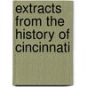 Extracts From The History Of Cincinnati door Adolphus Eberhardt. Jones