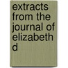 Extracts From The Journal Of Elizabeth D by Elizabeth Sandwith Drinker