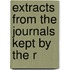 Extracts From The Journals Kept By The R