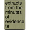 Extracts From The Minutes Of Evidence Ta by Great Britain Parliament Ireland