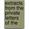 Extracts From The Private Letters Of The door William Fothergill Cooke