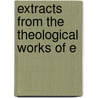 Extracts From The Theological Works Of E door Emanuel Swedenborg