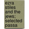 Ezra Stiles And The Jews; Selected Passa door Ezra Stiles