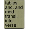 Fables Anc. And Mod. Transl. Into Verse by John Dryden