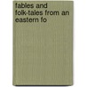 Fables And Folk-Tales From An Eastern Fo door Onbekend