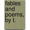 Fables And Poems, By T. by Fables