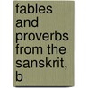 Fables And Proverbs From The Sanskrit, B door Charles Wilkins