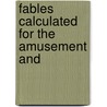 Fables Calculated For The Amusement And door Unknown Author