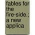 Fables For The Fire-Side.; A New Applica