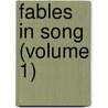 Fables In Song (Volume 1) by Edward Robert Bulwer Lytton Lytton