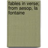 Fables In Verse; From Aesop, La Fontaine by Mary Anne Davis