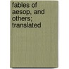 Fables Of Aesop, And Others; Translated door Julius Aesop