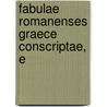 Fabulae Romanenses Graece Conscriptae, E by Alfredi Eberhard