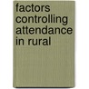 Factors Controlling Attendance In Rural by George Harve Reavis