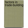 Factors In Trade-Building by Chauncey Depew Snow