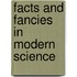 Facts And Fancies In Modern Science