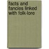 Facts And Fancies Linked With Folk-Lore