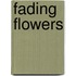 Fading Flowers