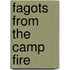 Fagots From The Camp Fire