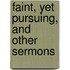 Faint, Yet Pursuing, And Other Sermons
