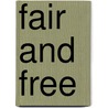 Fair And Free by Henry Cresswell